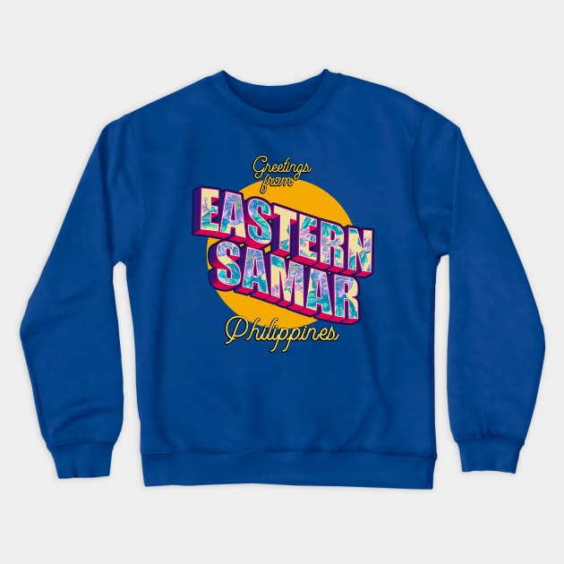 Greetings from EASTERN SAMAR Philippines! Crewneck Sweatshirt by pinoytee